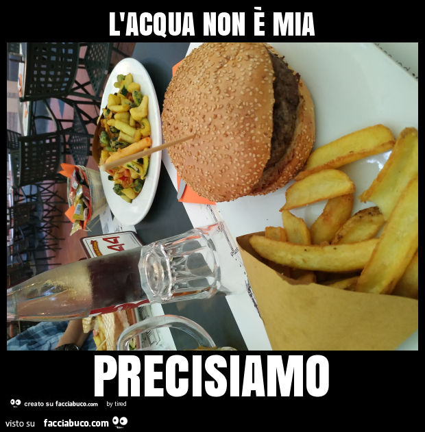 L'acqua non è mia precisiamo