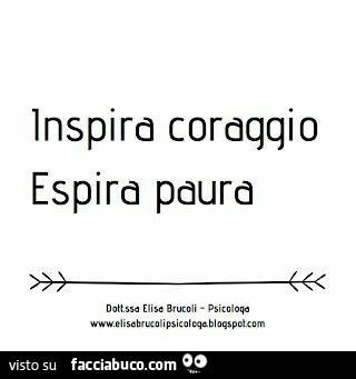 Inspira coraggio espira paura