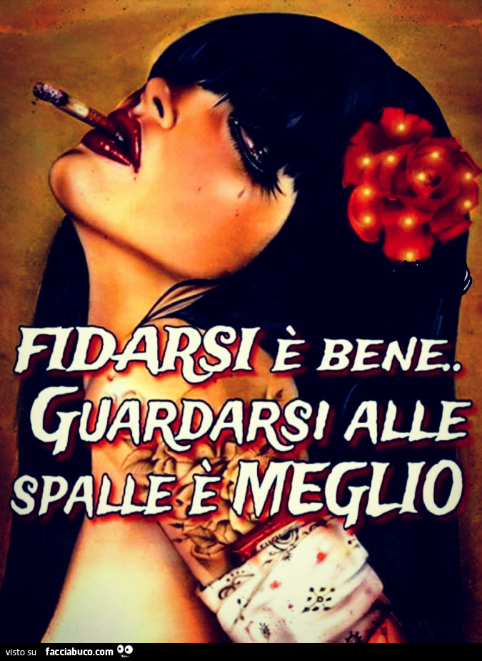 Fidarsi è bene. Guardarsi alle spalle è meglio