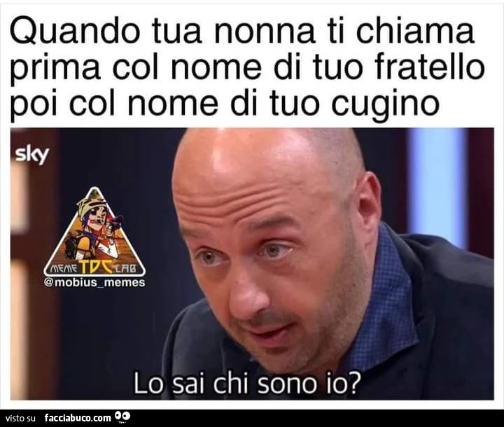 Quando tua nonna ti chiama prima col nome di tuo fratello
