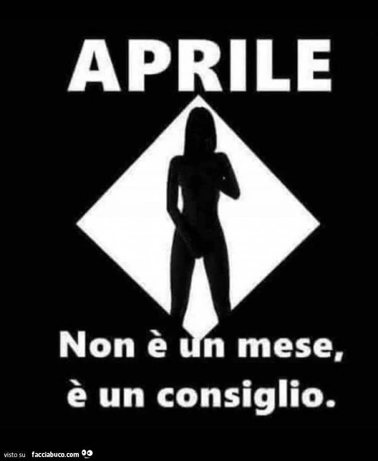 Aprile non è n mese, è un consiglio