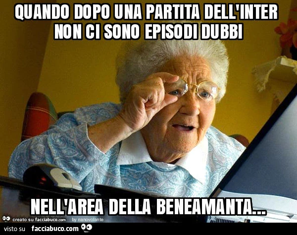 Quando dopo una partita dell'inter non ci sono episodi dubbi nell'area della beneamanta