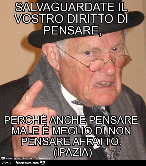 Salvaguardate il vostro diritto di pensare, perché anche pensare male è meglio di non pensare affatto. (Ipazia)
