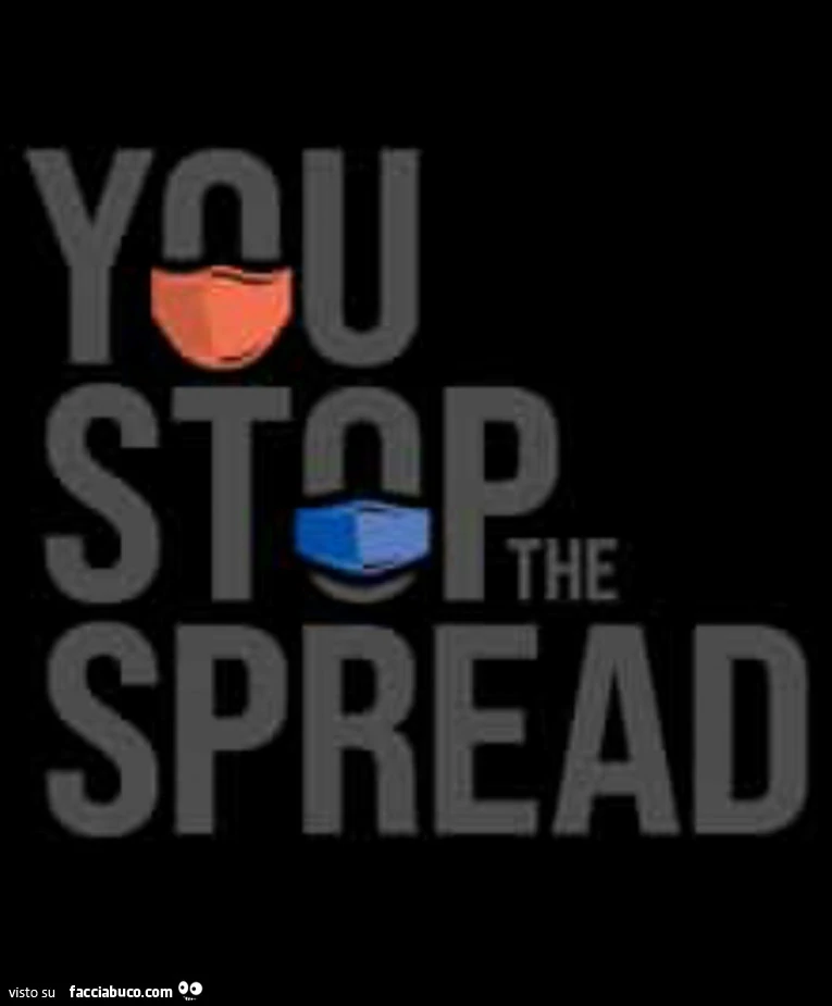 You stop te spread