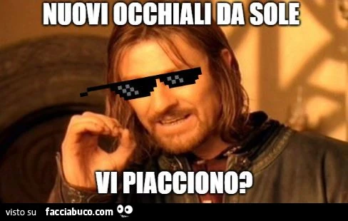 Nuovi occhiali da sole vi piacciono?