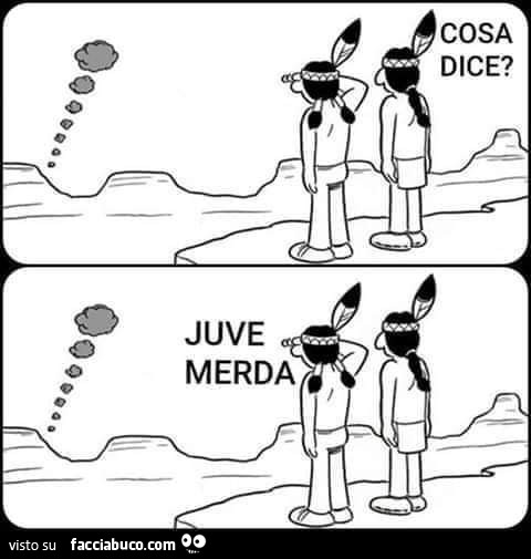Cosa dice? Juve merda