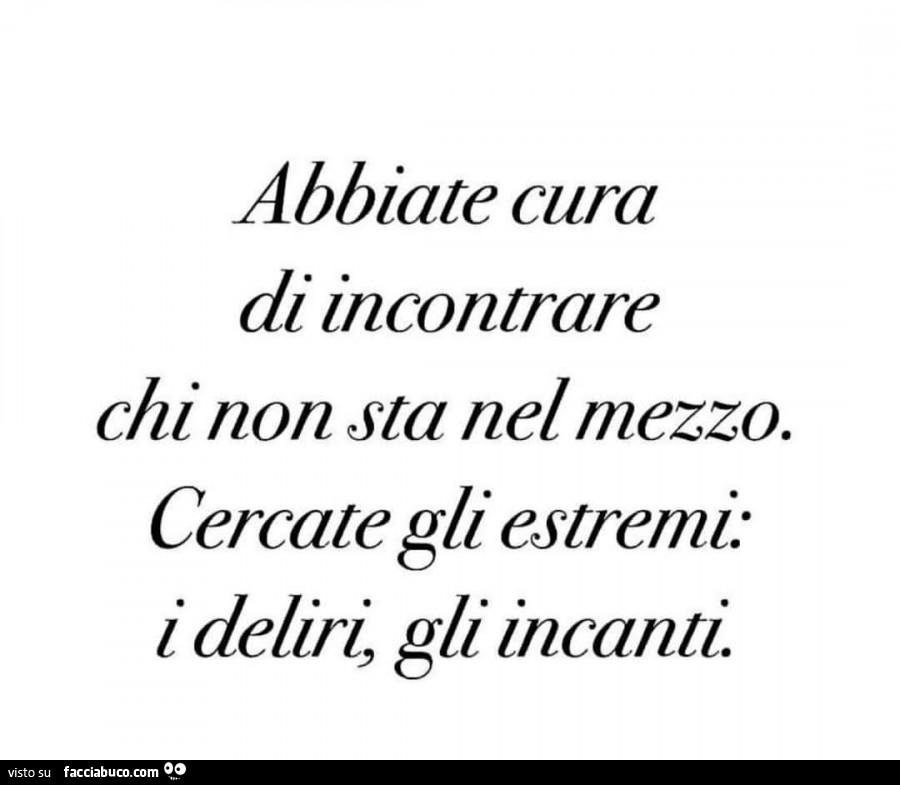 Abbiate Cura Di Incontrare Chi Non Sta Nel Mezzo