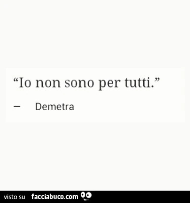 Io non sono per tutti. Demetra