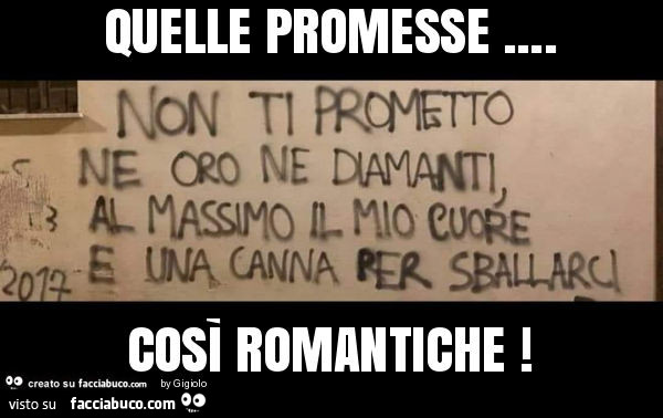 Quelle promesse… così romantiche