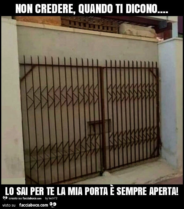 Non credere, quando ti dicono&hellip; lo sai per te la mia porta è sempre aperta