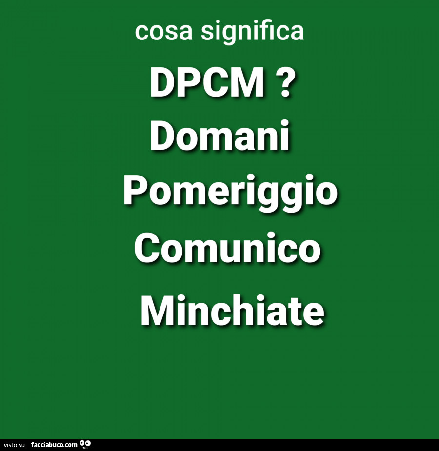 Cosa significa dpcm? Domani pomeriggio comunico minchiate