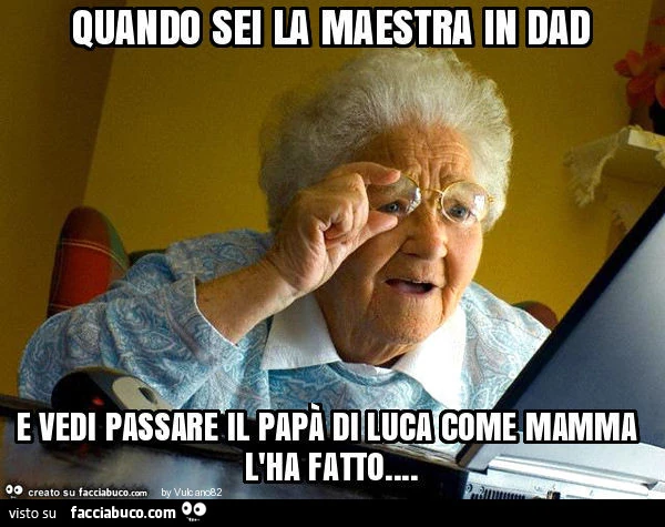 Quando sei la maestra in dad e vedi passare il papà di luca come mamma l'ha fatto
