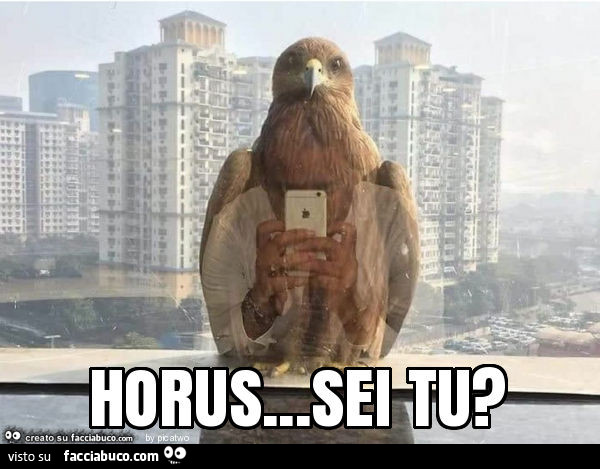 Horus&hellip; sei tu?