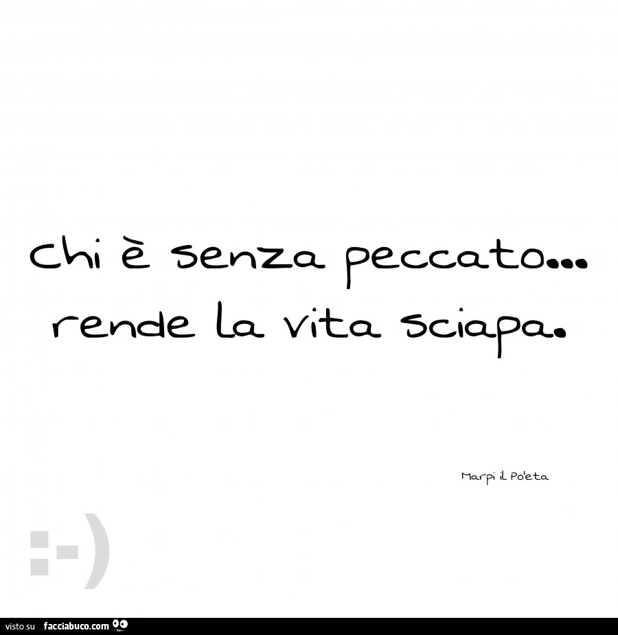 Chi è senza peccato rende la vita sciapa