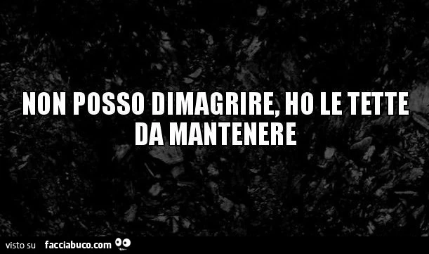 Non posso dimagrire, ho le tette da mantenere