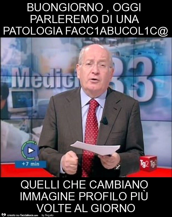Buongiorno, oggi parleremo di una patologia facc1abucol1c@ quelli che cambiano immagine profilo più volte al giorno