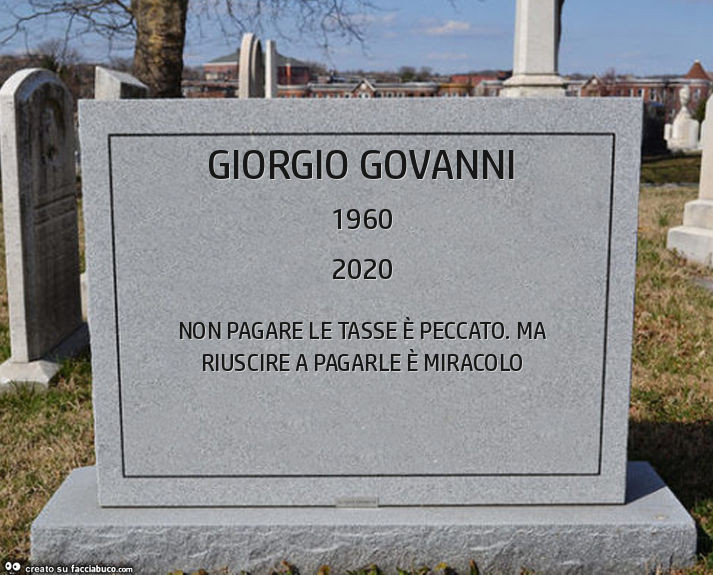 Giorgio govanni. Non pagare le tasse è peccato. Ma riuscire a pagarle è miracolo