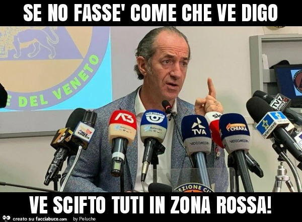 Se no fassè come che ve digo ve scifto tuti in zona rossa