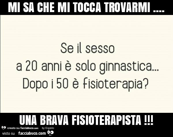 Mi sa che mi tocca trovarmi… una brava fisioterapista