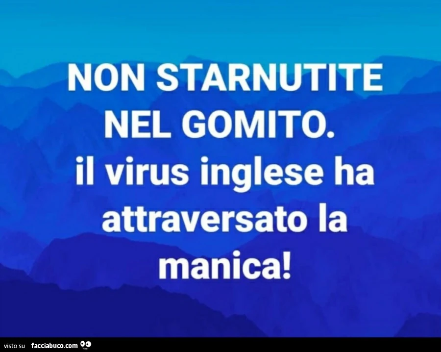 Non starnutite nel gomito. Il virus inglese ha attraversato la manica