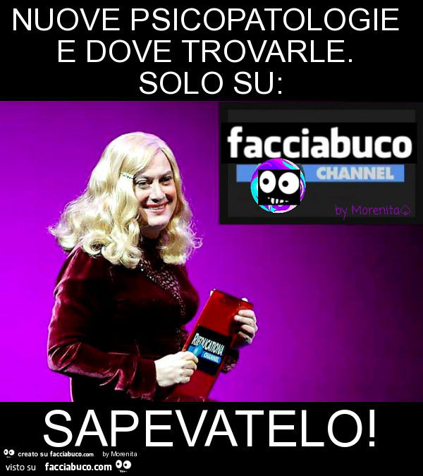Nuove psicopatologie e dove trovarle. Solo su: sapevatelo