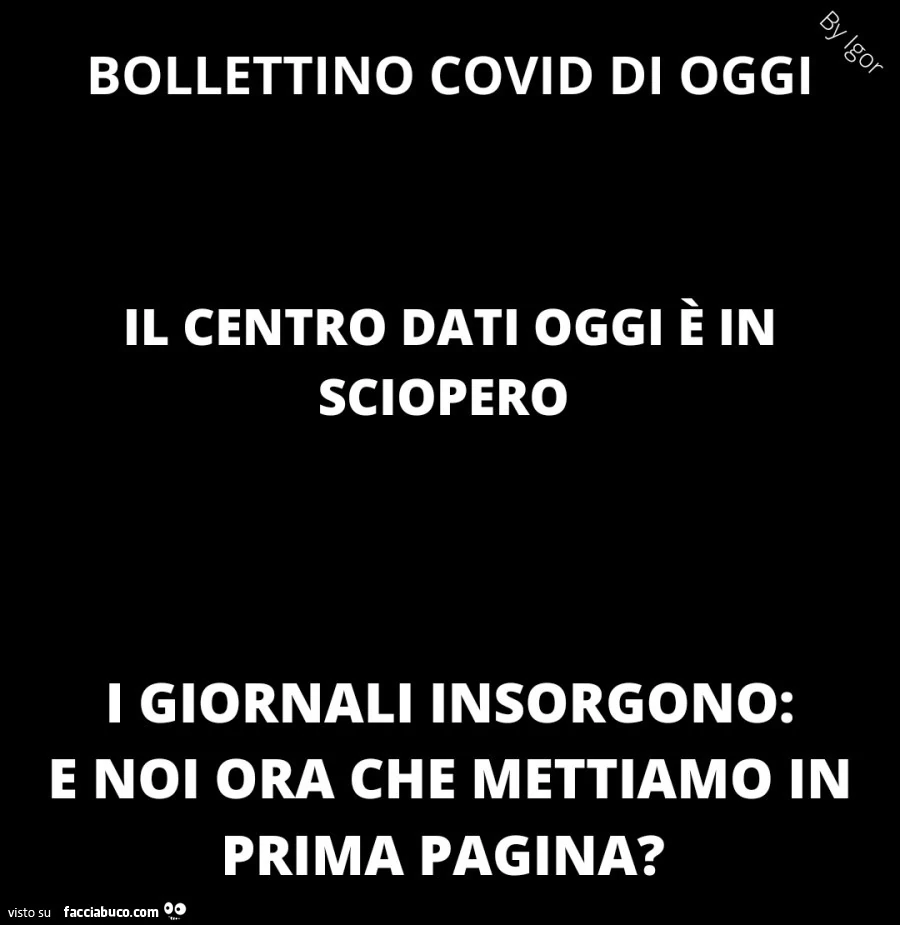 Bollettino covid di oggi il centro dati oggi è in sciopero i giornali insorgono: e noi ora che mettiamo in prima pagina?