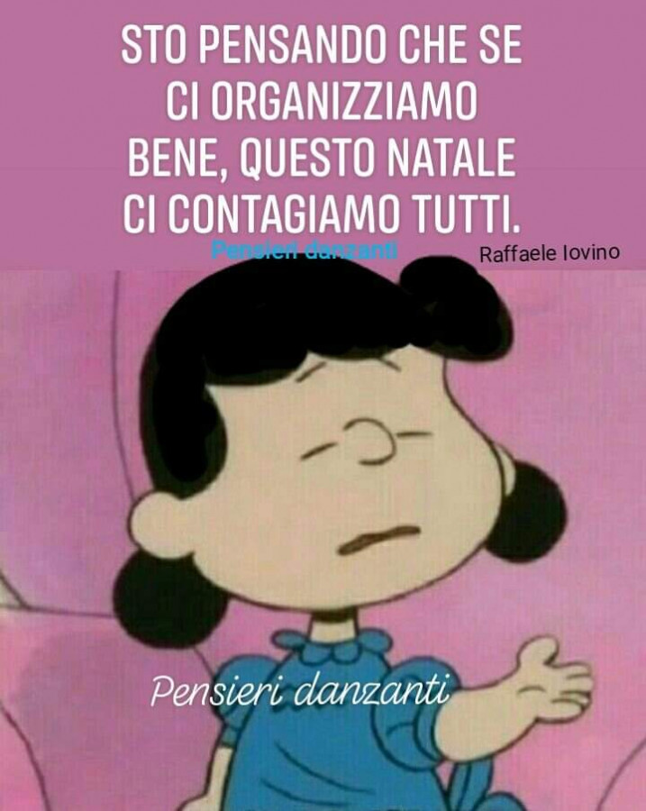 Sto pensando che se ci organizziamo bene questo Natale ci contagiamo tutti