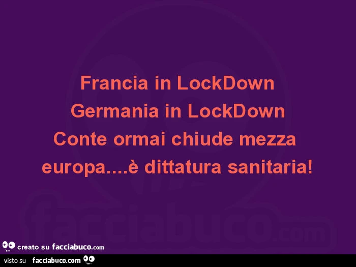 Francia in lockdown germania in lockdown conte ormai chiude mezza europa&hellip; è dittatura sanitaria