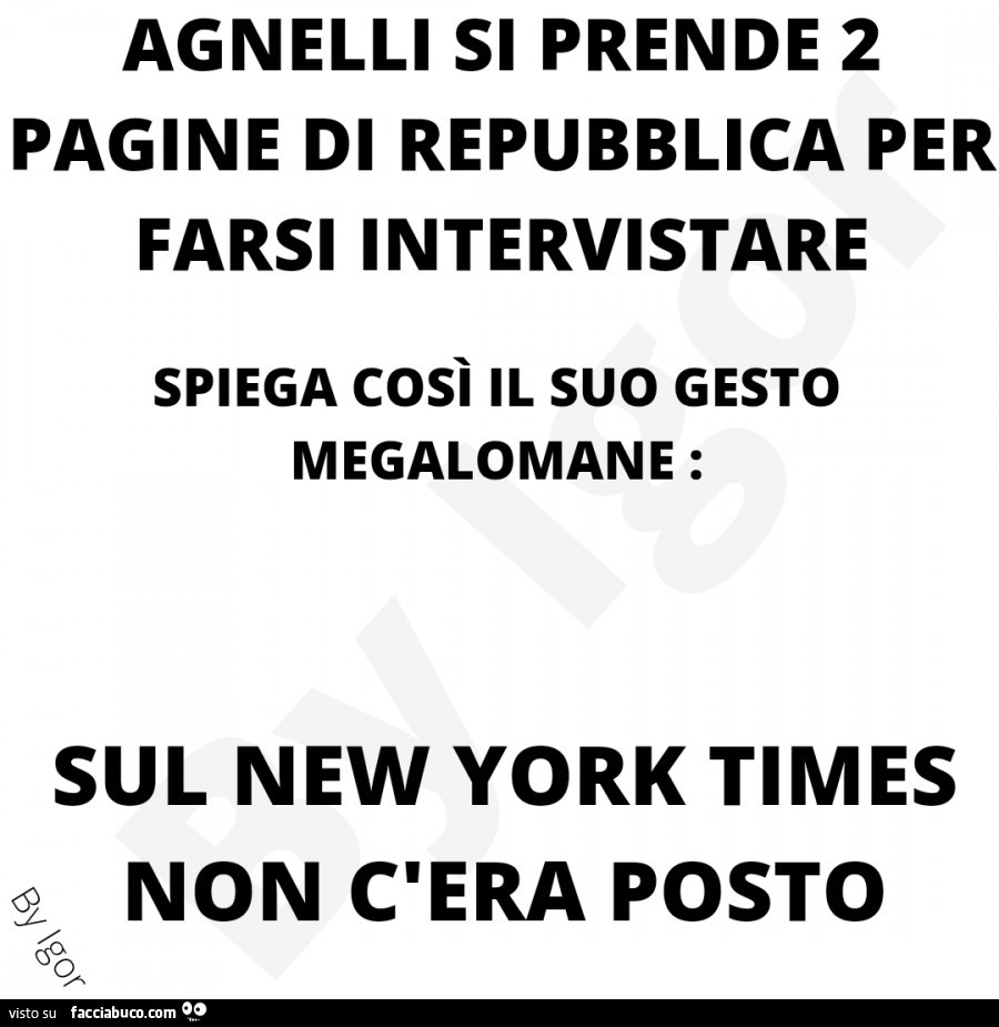Agnelli si prende 2 pagine di repubblica per farsi intervistare spiega così il suo gesto megalomane: sul new york times non c'era posto