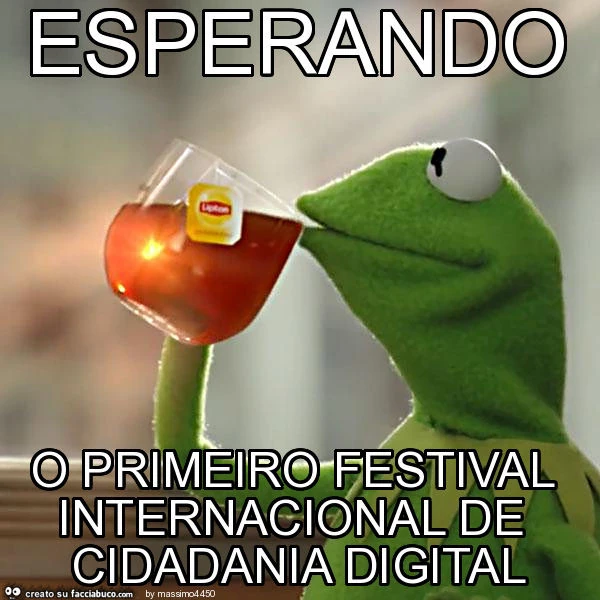 Esperando o primeiro festival internacional de cidadania digital