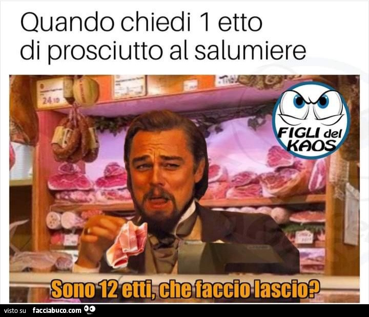 Quando chiedi 1 etto di prosciutto