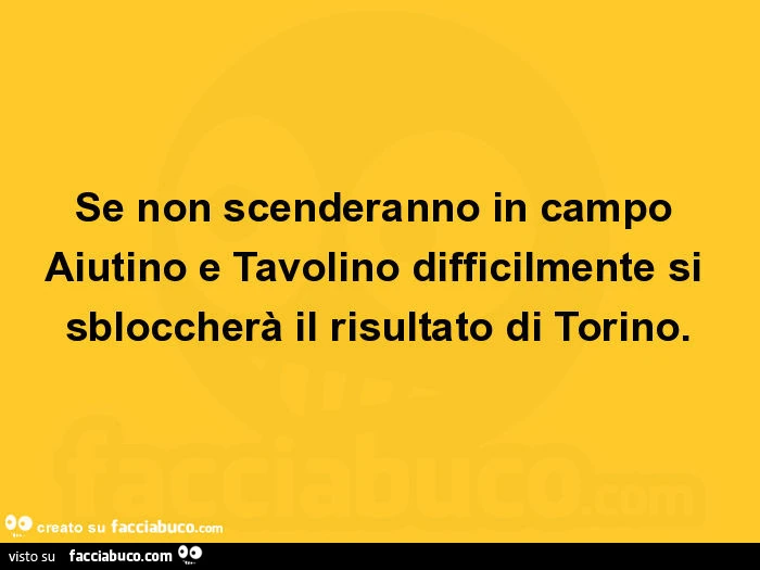 Se non scenderanno in campo aiutino e tavolino difficilmente si sbloccherà il risultato di torino