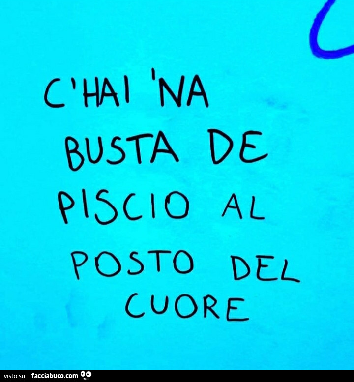 C'hai na busta de piscio al posto del cuore