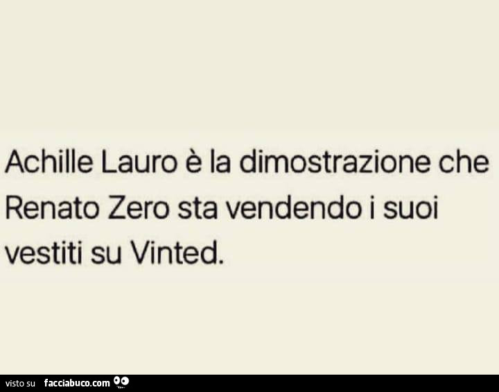 Achille lauro è la dimostrazione che renato zero sta vendendo i suoi vestiti su vinted