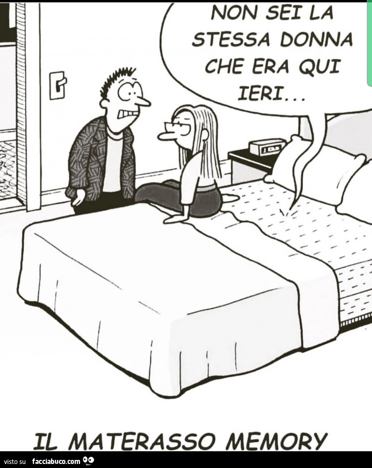 Non sei la stessa donna che era qui ieri. Il materasso memory