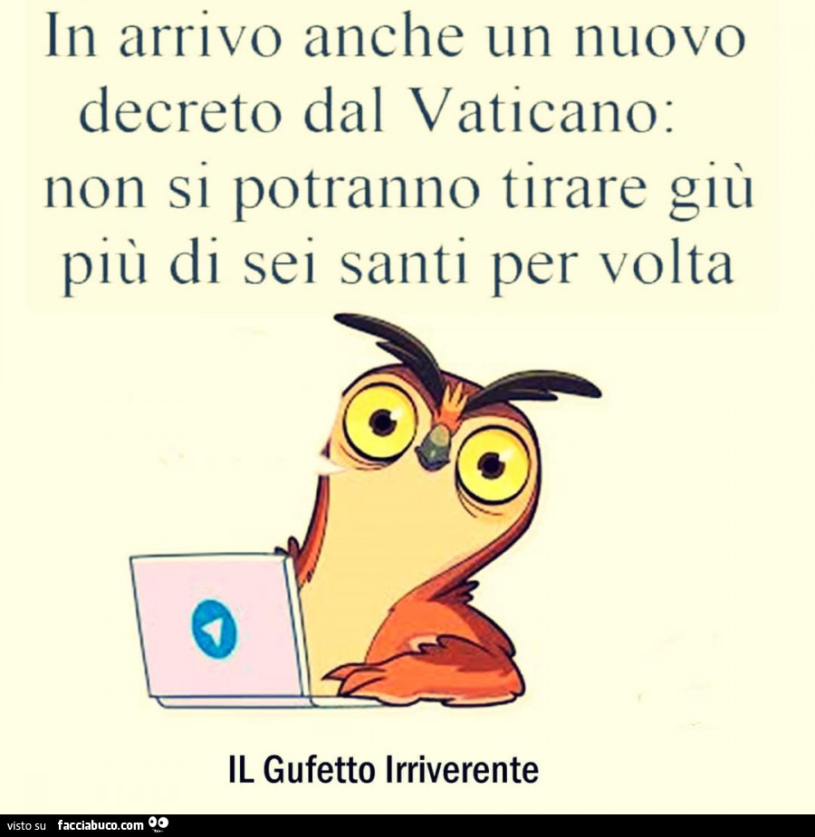 In arrivo anche un nuovo decreto dal vaticano: non si potranno tirare giù più di sei santi per volta