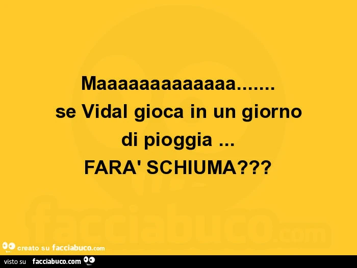 Maaaaaaaaaaaaa&hellip; se vidal gioca in un giorno di pioggia&hellip; farà schiuma?