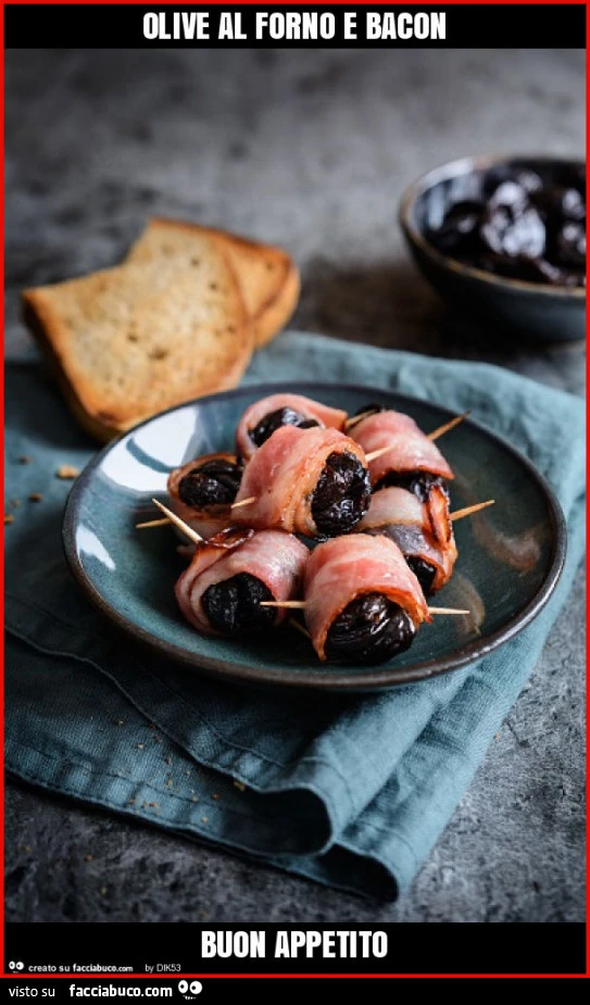 Olive al forno e bacon buon appetito