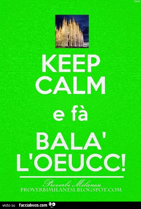 Keep calm e fà balà l'oeucc