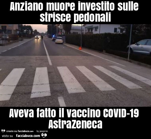 Anziano muore investito sulle strisce pedonali aveva fatto il vaccino covid-19 astrazeneca