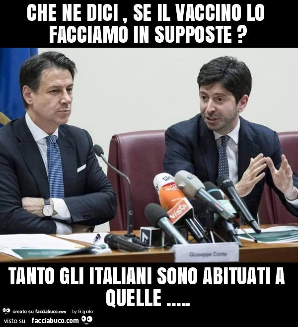 Che ne dici, se il vaccino lo facciamo in supposte? Tanto gli italiani sono abituati a quelle
