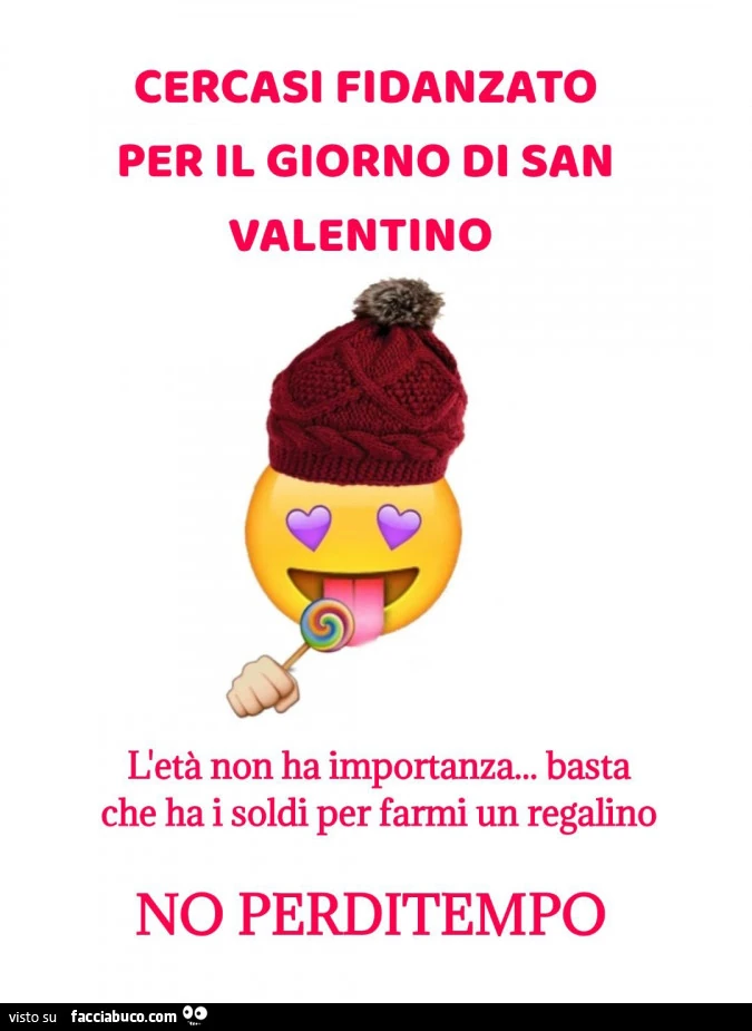 Cercasi fidanzato per il giorno di san valentino l'età non ha importanza&hellip; basta che ha i soldi per farmi un regalino no perditempo
