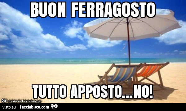 Buon ferragosto tutto apposto&hellip; no