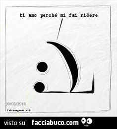 Ti Amo Perche Mi Fai Ridere Facciabuco Com Ti Amo Perche Mi Fai Ridere Facciabuco Com