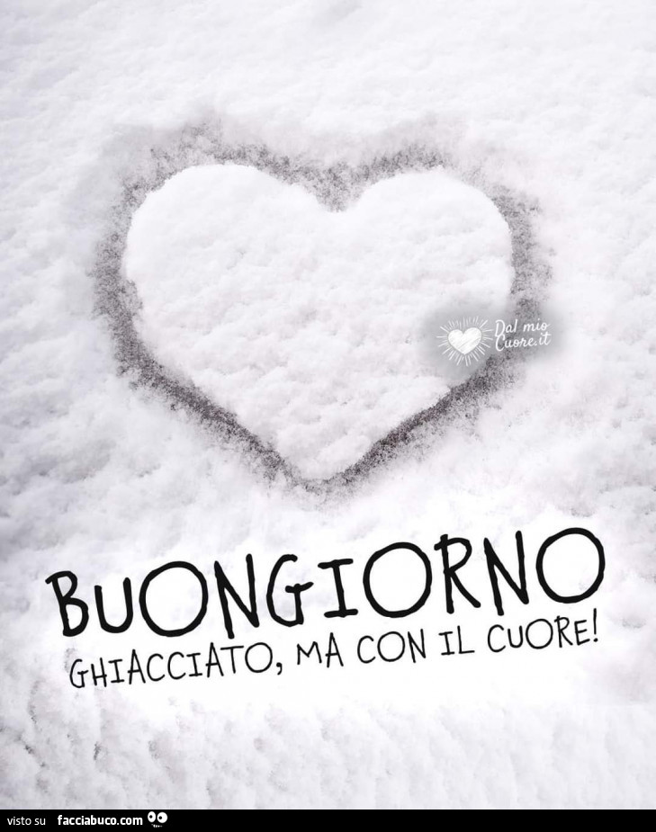 Buongiorno ghiacciato ma con il cuore