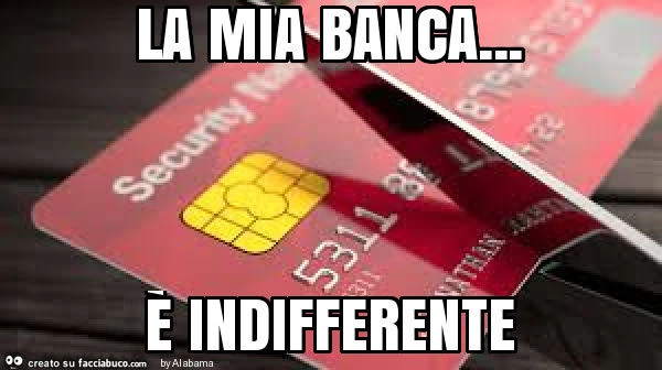 La mia banca&hellip; è indifferente