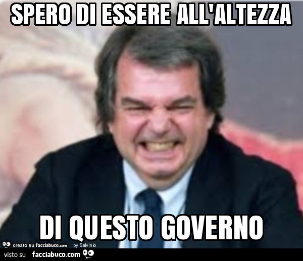 Spero di essere all'altezza di questo governo