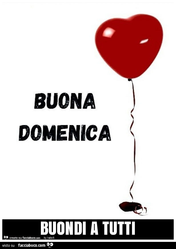 Buondi a tutti buona domenica