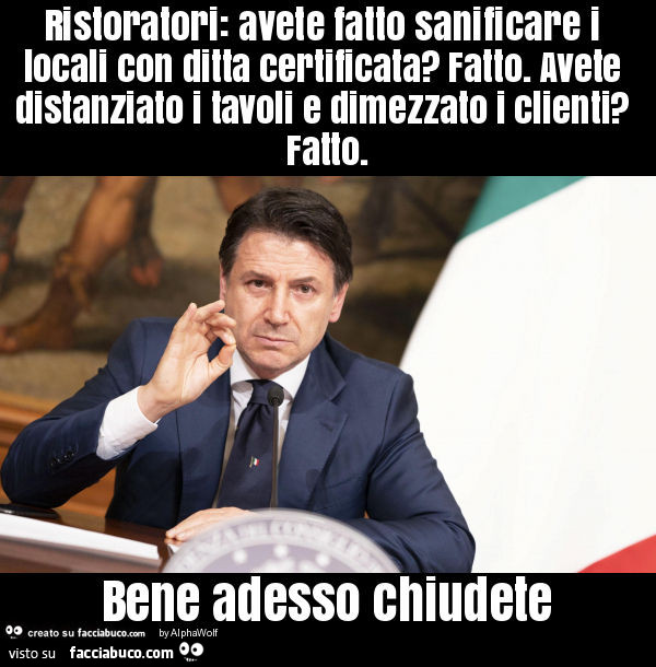 Ristoratori: avete fatto sanificare i locali con ditta certificata? Fatto. Avete distanziato i tavoli e dimezzato i clienti? Fatto. Bene adesso chiudete