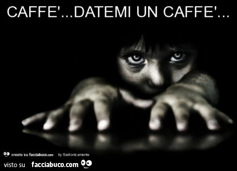 Caffè&hellip; datemi un caffè